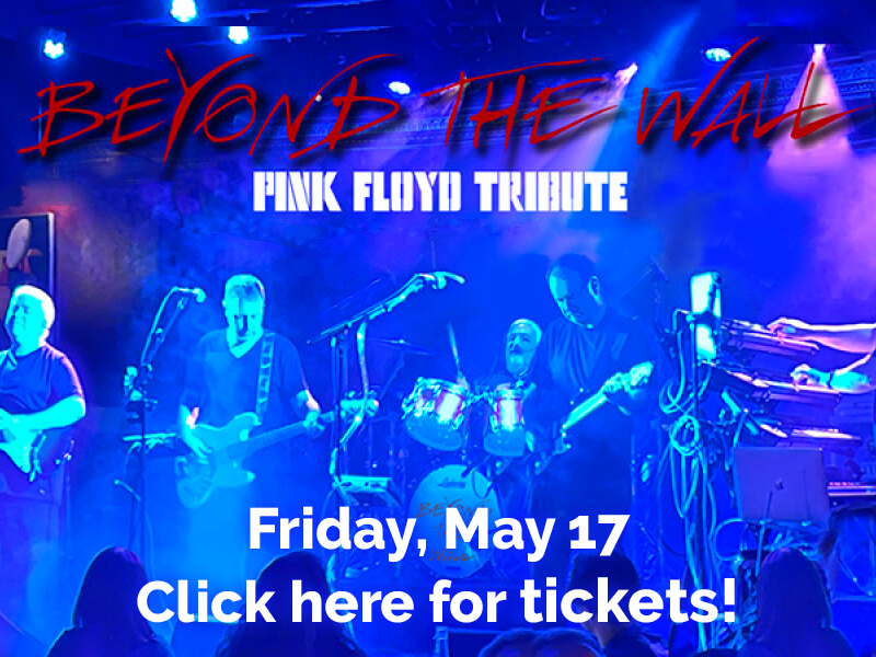 Beyond the Wall: Pink Floyd Tribute. Friday, May 17 • Click here for tickets!