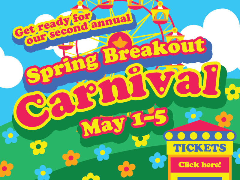 Get ready for our second annual Spring Breakout Carnival! May 1–5. Tickets: Click here!