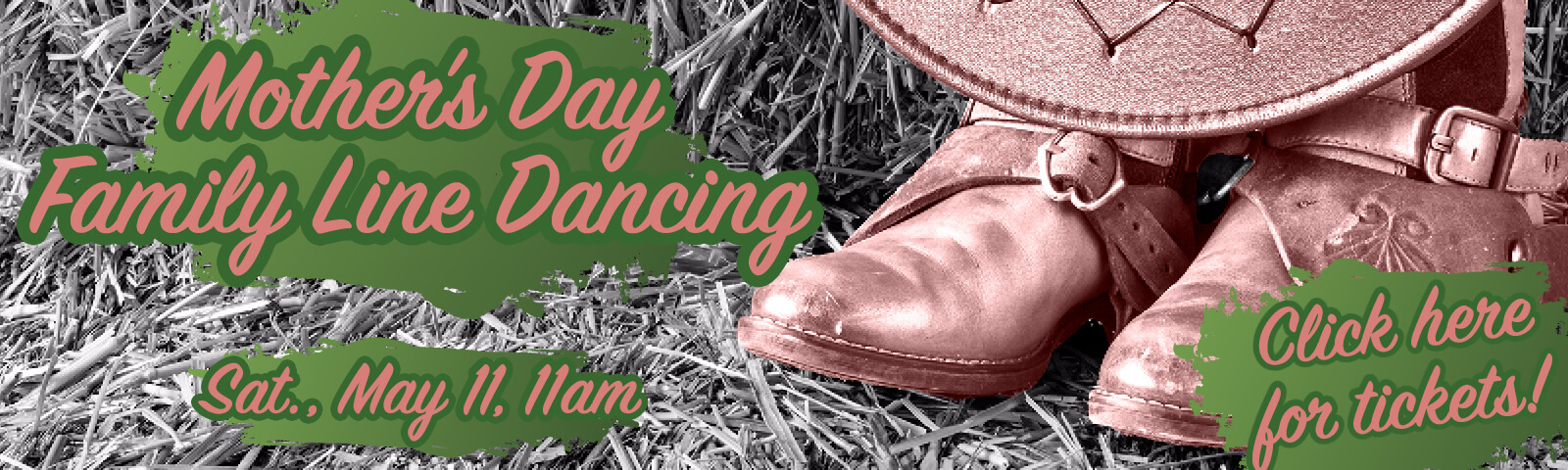 Mother's Day Family Line Dancing. Saturday, May 11, 11am. Click here for tickets!