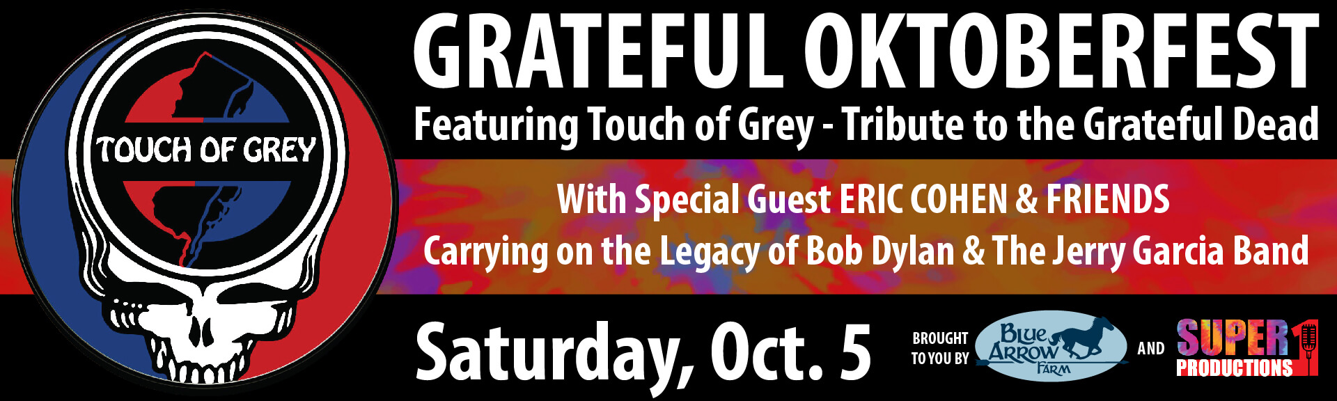 Grateful Oktoberfest featuring Touch of Grey - Tribute to the Grateful Dead. With special guest Eric Cohen & Friends carrying on the legacy of Bob Dylan and the Jerry Garcia Band. Saturday, October 5