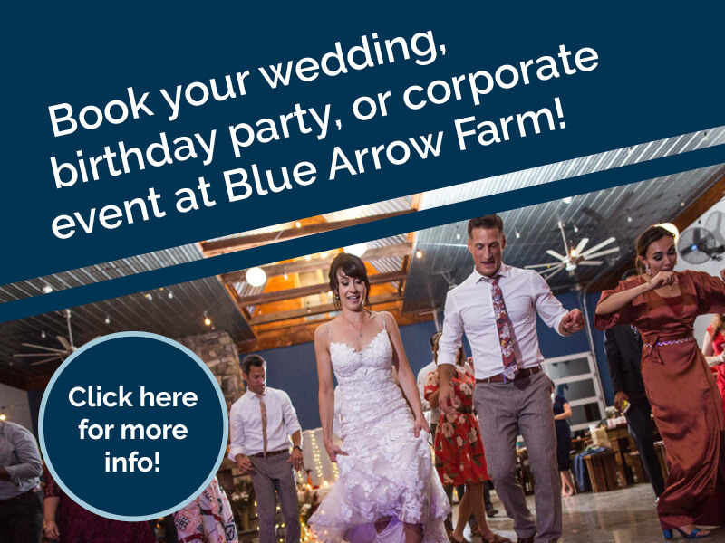 Book your wedding, birthday party or corporate event at Blue Arrow Farm!