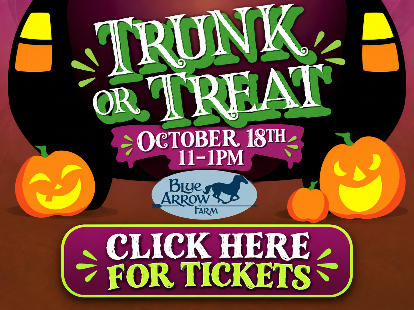 Trunk or Treat. • October 18th • Click here for tickets!