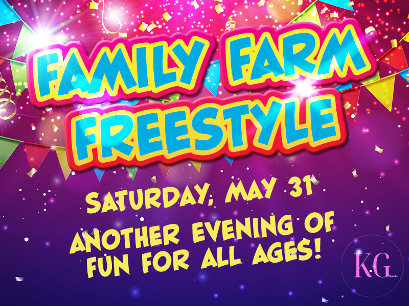 Family Farm Freestyle • Saturday, May 31 • Another evening of fun for all ages!