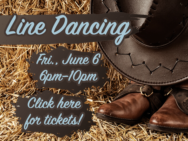 Line Dancing • Friday, June 6 • 6pm–10pm • Click here for tickets!