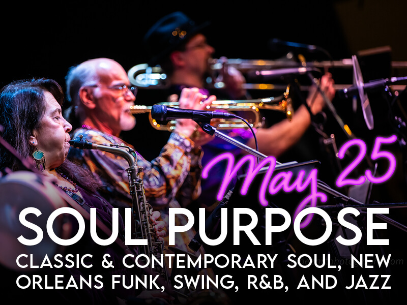 Soul Purpose: Classic & contemporary soul, New Orleans funk, swing, R&B, and jazz • May 25